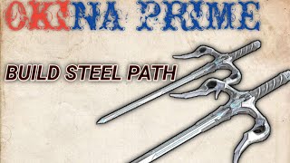 BUILD OKINA PRIME STEEL PATH  tennocreate [upl. by Ahsenhoj]