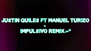 JUSTiN QUiLES ft MANUEL TURiZO  iMPULSiVO REMiX Dj OSUNA [upl. by Giamo]