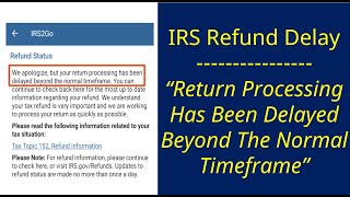 IRS Refund Processing Delays Beyond The Normal Timeframe [upl. by Yntrok751]