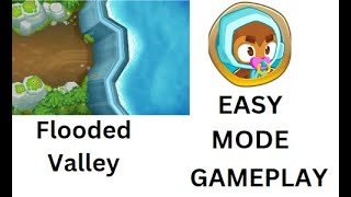 BTD 6  Flooded Valley Easy Mode Gameplay [upl. by Nordine]