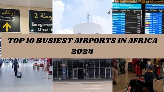 TOP 10 Busiest Airports in Africa 2024 [upl. by Kafka]