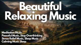 Beautiful Relaxing Music  Stop Overthinking Stress Relief Music Sleep Music Calming Music [upl. by Paulson27]