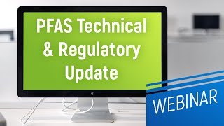 Webinar PFAS Technical amp Regulatory Update [upl. by Notlil]