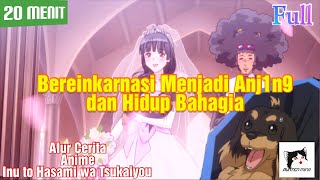 Bereinkarnasi Menjadi Anj1n9 dan Hidup Bahagia  Alur Cerita Anime Inu to Hasami wa Tsukaiyou [upl. by Donoghue]