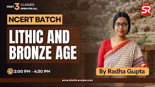 Live  Lecture 2  Lithic and Bronze Age  Shubhra Ranjan IAS [upl. by Irtimd]