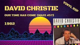 David Christie – Our Time Has Come 1982 Maxi 45T [upl. by Nnyladnarb]