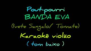 Banda Eva poutpourri Karaokê violão Eva Alô paixão Me abraça e me beija Doce obsessão Baixo [upl. by Clarey]