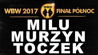 Milu 🆚 Murzyn 🆚 Toczek 🎤 WBW 2017 Finał Północ freestyle rap battle Dogrywka [upl. by Thedric]