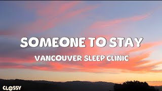 Vancouver Sleep Clinic  Someone To Stay Lyrics Video [upl. by Stephen824]