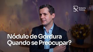 Nódulo de Gordura Quando se Preocupar – Dr Roberto Pestana [upl. by Faludi292]