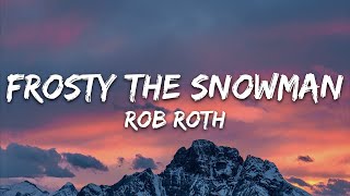 Rob Roth  Frosty The Snowman Lyrics [upl. by Eillas]