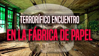 Terrorífico encuentro en la fábrica de papel REAL [upl. by Harpp]