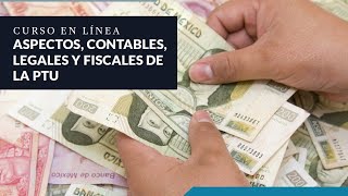 Curso Aspectos Contables Legales y Fiscales de la PTU [upl. by Oiliruam814]