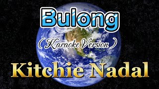 Bulong  Kitchie Nadal  Karaoke [upl. by Sheridan]