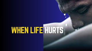 WHEN LIFE HURTS  Powerful Motivational Speech [upl. by Yrtneg]