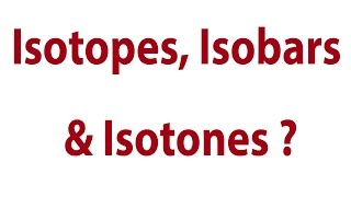 What are Isotope Isobars amp Isotones   Chemistry Online Guru [upl. by Ealasaid127]