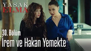 Hakan ve İremi ağırladılar  Yasak Elma 30 Bölüm [upl. by Betsey]