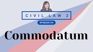 CIVIL LAW REVIEW 2 CREDTRANS 04 Commodatum [upl. by Richard]