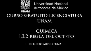 07 CURSO UNAM LICENCIATURA QUIMICA  132 REGLA DEL OCTETO [upl. by Gregorius]