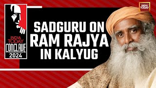 India Today Conclave 2024 Sadhguru Of Isha Foundation On Ram Rajya In Kalyug IndiaTodayConclave24 [upl. by Htilil]