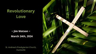 Revolutionary Love March 24th 2024 St Andrews Church Huntsville [upl. by Corydon]