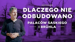 Dlaczego nie odbudowano Pałaców Saskiego i Brühla [upl. by Ardnued496]