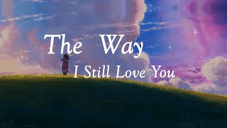 ALisa — The Way I Still Love You【You had me at “hello”】 [upl. by Callean]