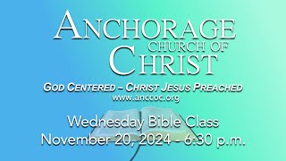 Anchorage Church of Christ  Wednesday Bible Class  November 20 2024 630 pm [upl. by Lennie760]