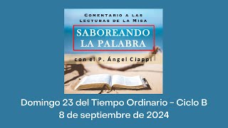 Comentario a las lecturas Domingo 23 del Tiempo Ordinario – Ciclo B 8 de septiembre de 2024 [upl. by Ettenay]