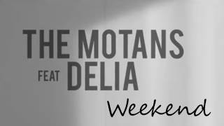 The Motans feat Delia  Weekend versuri [upl. by Biddick]