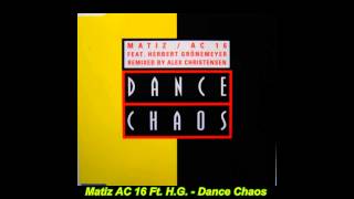 Matiz AC 16 Feat Herbert Gronemeyer  Dance Chaos Short Stoned Mix [upl. by Nylqcaj]