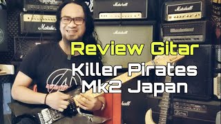 Review Gitar Killer Pirates MK2 Japan  Fretworked and Tuned by PHC Majestic Guitarworks [upl. by Ycrem]