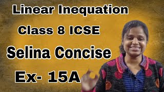 Linear Inequations  Class 8 ICSE  Selina Concise  EX  15 A  Full Explanation [upl. by Rolph]