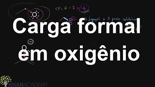 Carga formal em oxigênio  Química Organica Khan Academy [upl. by Broida]