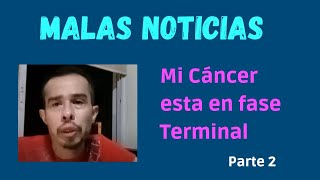 Malas noticias Mi cáncer hizo metástasis y esta en fase 4 Parte 2 [upl. by Wolbrom741]