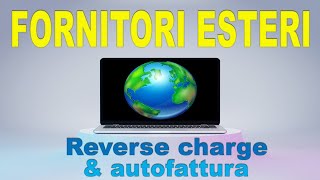 Fornitori esteri Reverse charge e trasmissione AUTOFATTURA [upl. by Cira556]