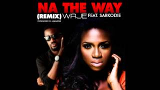 Waje  Na The Way Remix Ft Sarkodie [upl. by Hildegarde]