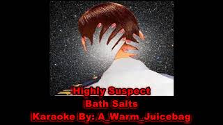 Highly Suspect Bath Salts Karaoke [upl. by Tammi39]