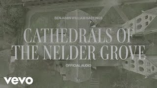 Benjamin William Hastings  Cathedrals Of The Nelder Grove Official Visualizer [upl. by Lyreb734]