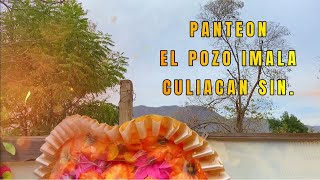 PANTEON DE EL POZO IMALA CULIACAN SINALOA Y SEPELIO DE TIO TACHITO RAMIREZ [upl. by Salmon]