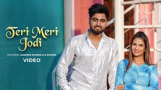 Teri Meri Jodi Official Video  Manisha Sharma D Naveen  Deepesh Goyal  New Haryanvi Song 2023 [upl. by Notnilk]