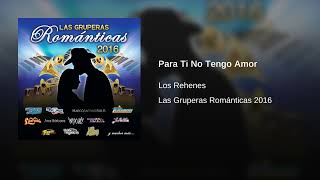 Los Rehenes  Para Ti No Tengo Amor Audio [upl. by Janek]