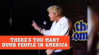 Theres Too Many Dumb People In America  James Gregory [upl. by Willetta]