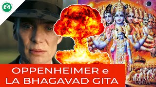 OPPENHEIMER la BHAGAVAD GITA e la BOMBA ATOMICA  STORIA DI UNA FAMOSA CITAZIONE [upl. by Xanthus]