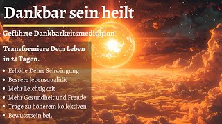 Dankbar sein heilt  geführte Dankbarkeitsmeditation [upl. by Cazzie]