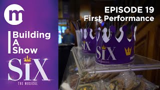 Building A Show  SIX  Episode 19 First Performance [upl. by Prudi750]