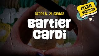 Cardi B feat 21 Savage  Bartier Cardi Clean  Lyrics [upl. by Magulac]