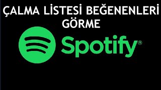 Spotify Çalma Listesi Beğenenleri Görme [upl. by Weed535]