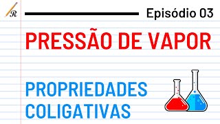 PRESSÃO DE VAPOR  Propriedades Coligativas Ep 03 [upl. by Atsylac]