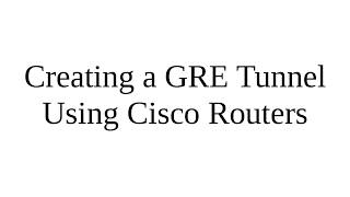 PacketTracer  Creating a GRE Tunnel Using Cisco Routers [upl. by Shelia]